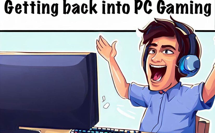 Getting back into PC Gaming
